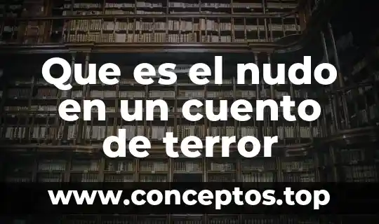 Que es el nudo en un cuento de terror