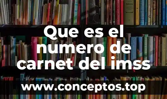 Que es el numero de carnet del imss