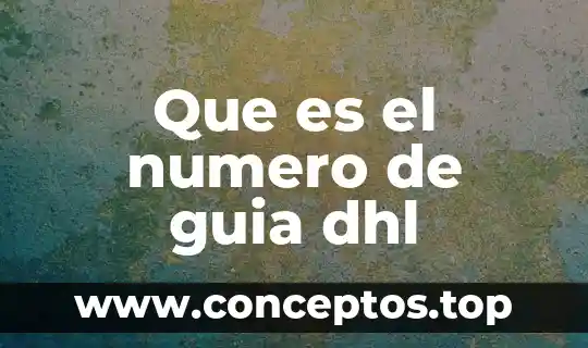 Qué es extensión en número de Oaxaca Oaxaca 5 Que es el numero de guia dhl