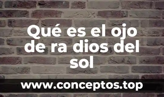 Qué es el ojo de ra dios del sol