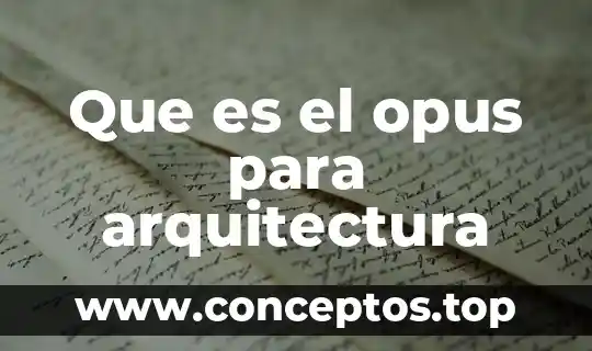 Que es el opus para arquitectura