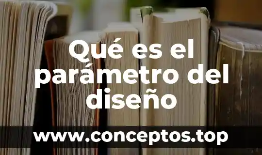 Qué es el parámetro del diseño