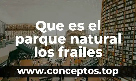 Que es el parque natural los frailes