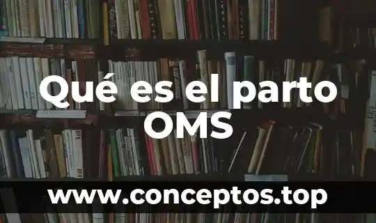 Qué es el parto OMS