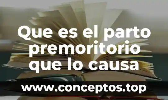 Que es el parto premoritorio que lo causa