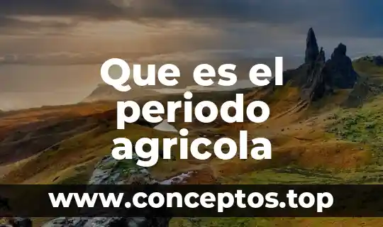 Que es el periodo agricola