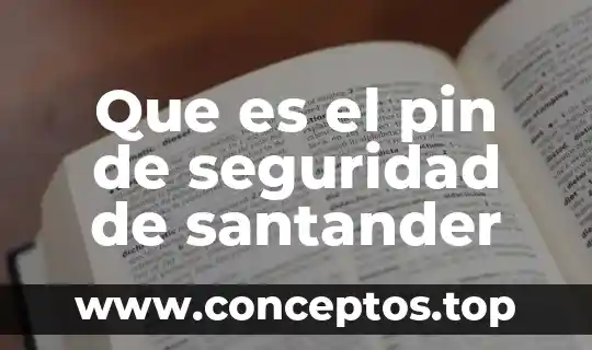 Que es el pin de seguridad de santander