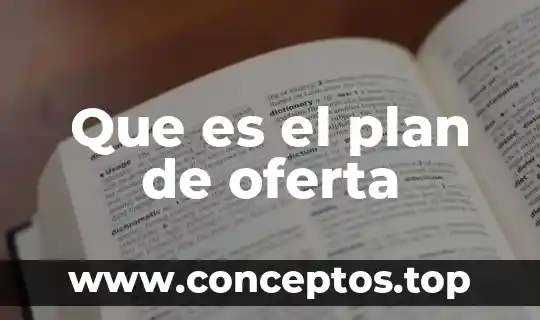 Conclusión de la ley de oferta y qué es oferta 5 Que es el plan de oferta
