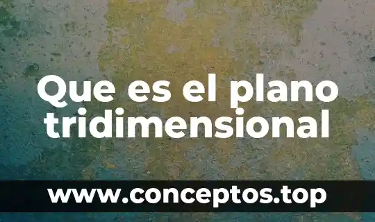 Que es el plano tridimensional