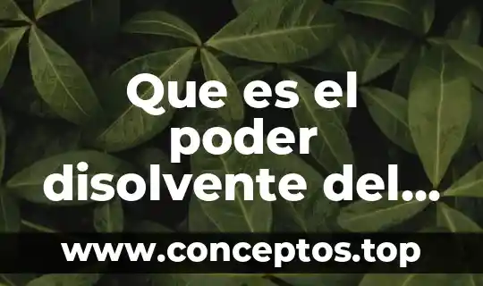 Que es el poder disolvente del agua