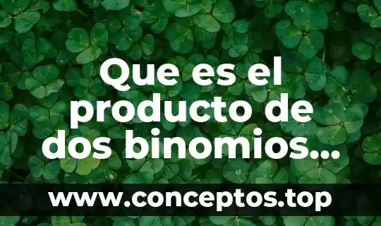 Que es el producto de dos binomios con termino comun