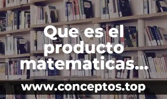 Que es el producto matematicas yahoo