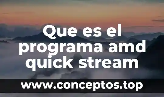 Que es el programa amd quick stream