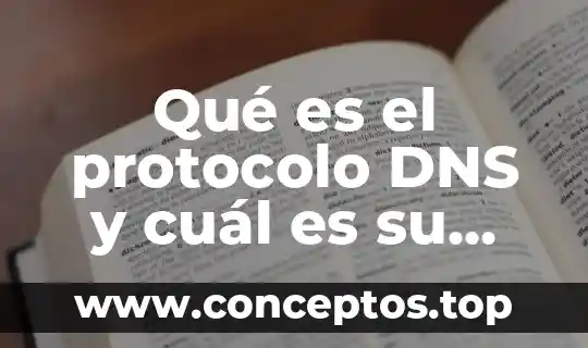Qué es el protocolo DNS y cuál es su función