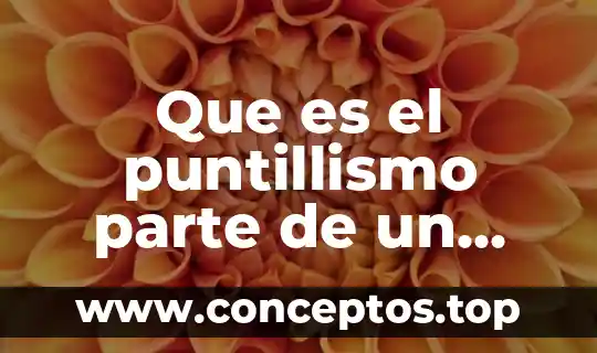 Que es el puntillismo parte de un teatro
