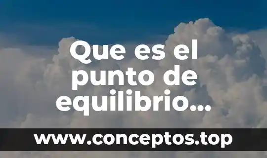 Que es el punto de equilibrio planeacion financiera
