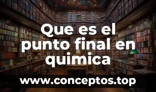 Que es el punto final en quimica
