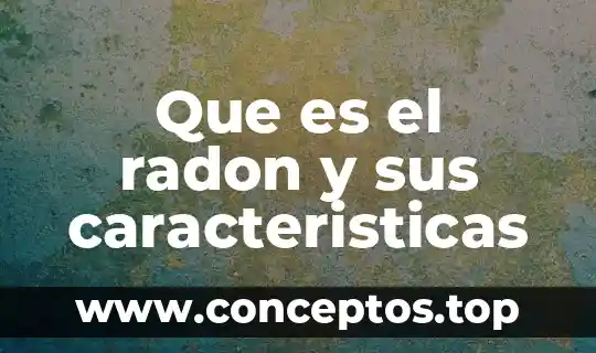 Que es una variable metodologia sus caracteristicas 5 Que es el radon y sus caracteristicas