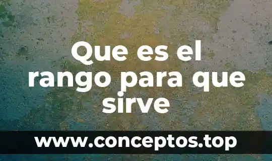 Genealogía que es y para que sirve 5 Que es el rango para que sirve