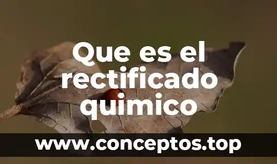 Que es el rectificado quimico