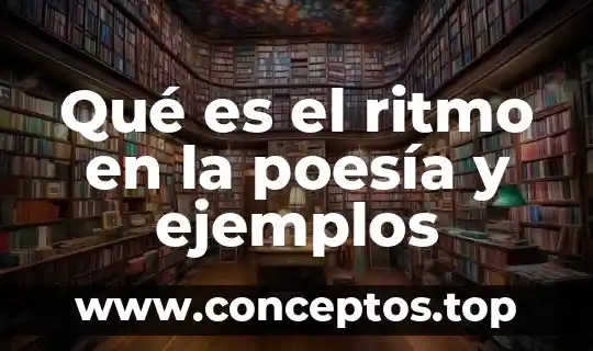 Qué es el ritmo en la poesía y ejemplos