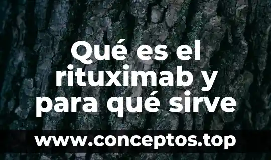 Qué es el rituximab y para qué sirve