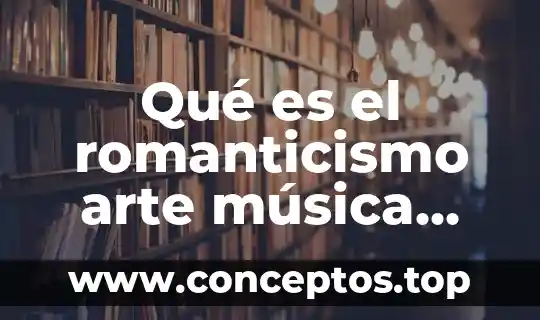 Que es arte criterio griego 5 Qué es el romanticismo arte música pintura literatura escultura