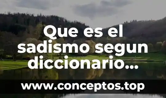 Que es el sadismo segun diccionario biblico