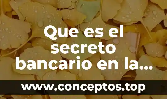 Que es el secreto bancario en la ciudad de mexico