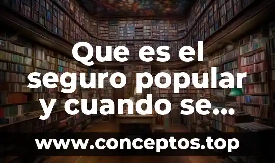 Que es el seguro popular y cuando se fundo