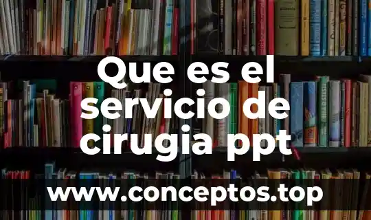 Administracion que es ppt 6 Que es el servicio de cirugia ppt