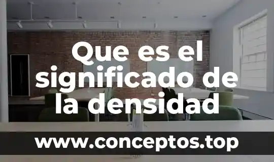 Argumentar significado que es 3 Que es el significado de la densidad