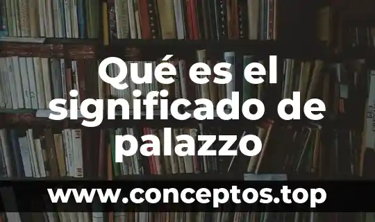 Que es agrestes significado 4 Qué es el significado de palazzo
