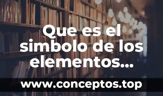 Que es el simbolo de los elementos quimicos