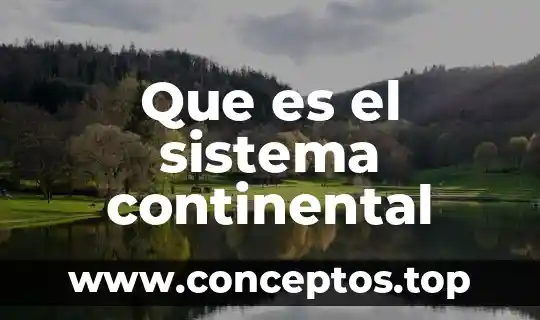 Que es el sistema continental