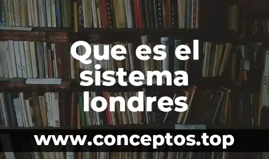 Que es el sistema londres