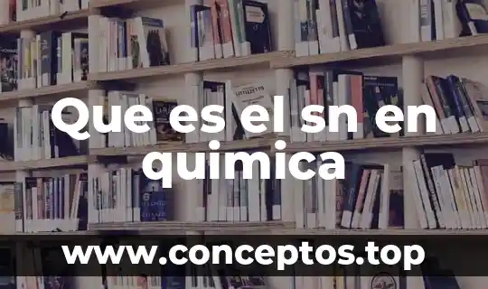 Que es el sn en quimica