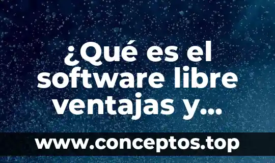 Windows que significa ventajas y desventajas que es 3 ¿Qué es el software libre ventajas y desventajas?
