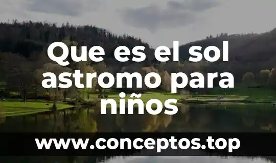 Que es el sol astromo para niños
