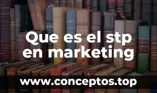 Que es el stp en marketing
