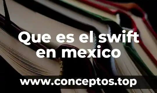 Que es el swift en mexico