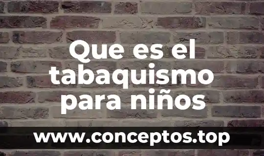 Que es el tabaquismo para niños