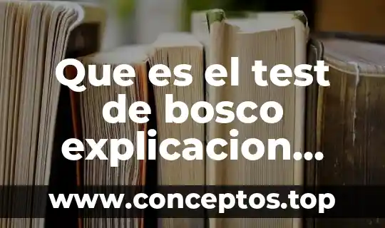 Que es el test de bosco explicacion resumida