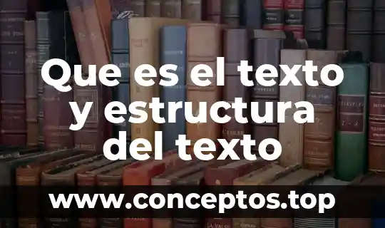 Que es el texto y estructura del texto
