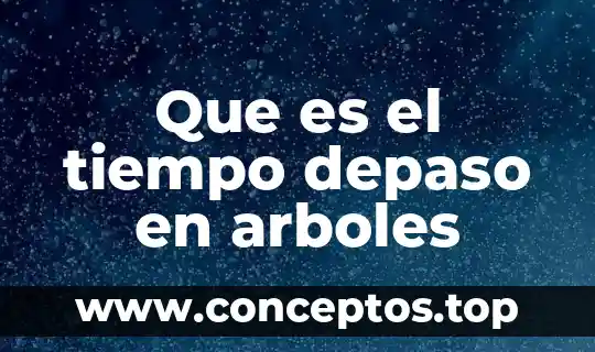Que es el tiempo depaso en arboles