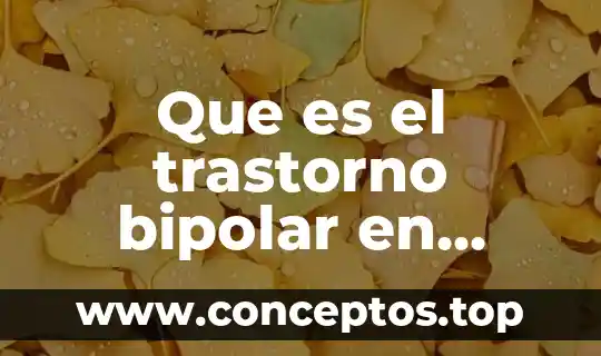 Que es el trastorno bipolar en psicologia