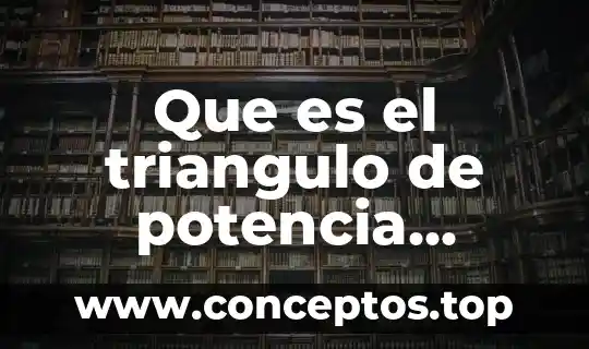 Que es el triangulo de potencia electrica