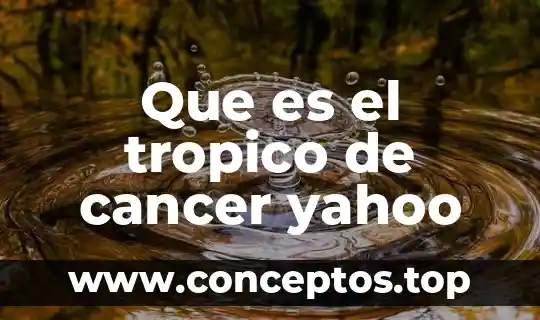 Que es un nombre propio yahoo 8 Que es el tropico de cancer yahoo