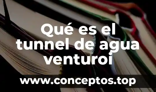 Qué es el tunnel de agua venturoi