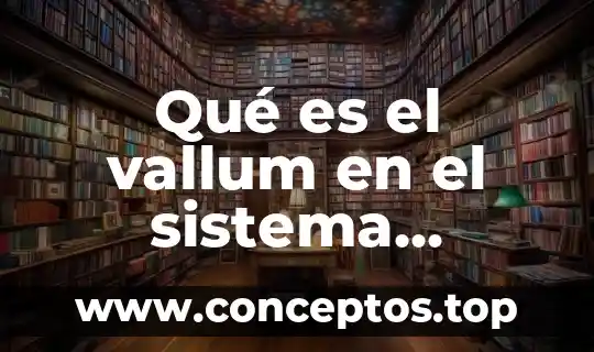 Qué es el vallum en el sistema defensivo romano
